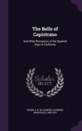 The Bells Of Capistrano di S H M 1838-1933 Byers edito da Palala Press