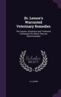 Dr. Lesure's Warranted Veterinary Remedies di J G Lesure edito da Palala Press