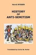 History Of Anti-semitism di Carlos Porter, Herve Ryssen edito da Lulu.com