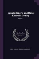 County Reports and Maps Kanawha County; Volume 1 edito da CHIZINE PUBN