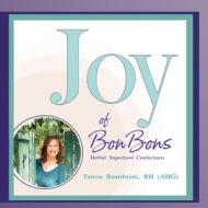 Joy of BonBons di RH (AHG) Teresa Boardwine edito da Lulu.com