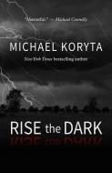 RISE THE DARK -LP di Michael Koryta edito da THORNDIKE PR