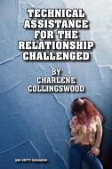 Technical Assistance For The Relationship Challenged di Charlene Collingswood, Patty Macmahon edito da AuthorHouse
