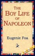 The Boy Life of Napoleon di Eugenie Foa edito da 1st World Library - Literary Society