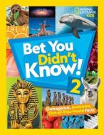 Bet You Didn't Know! 2 di National Geographic Kids edito da National Geographic Kids