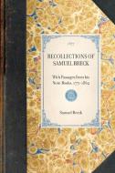 Recollections of Samuel Breck: With Passages from His Note-Books, 1771-1862 di Samuel Breck, Horace Scudder edito da APPLEWOOD