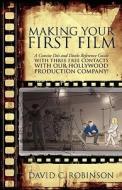 Making Your First Film di David C Robinson edito da Outskirts Press