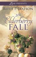An Elderberry Fall di Ruth P. Watson edito da THORNDIKE PR