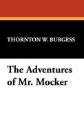 The Adventures of Mr. Mocker di Thornton W. Burgess edito da Wildside Press