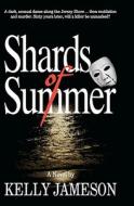 Shards of Summer di Kelly Jameson edito da Booksurge Publishing