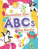 Ausmalen Der Abcs Für Kinder di Booksly A edito da Booksly A.