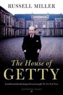 The House Of Getty di Russell Miller edito da Bloomsbury Publishing Plc