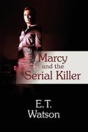 Marcy And The Serial Killer di E T Watson edito da America Star Books
