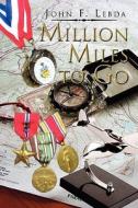 Million Miles to Go di John F. Lebda edito da Xlibris