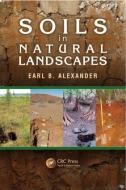 Soils in Natural Landscapes di Earl B. Alexander edito da Taylor & Francis Inc