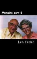 Memoirs Part 6: 2000 Through 2005 di Len Feder edito da Createspace