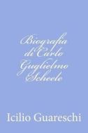 Biografia Di Carlo Guglielmo Scheele di Icilio Guareschi edito da Createspace