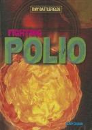 Fighting Polio di Mary Colson edito da Gareth Stevens Publishing