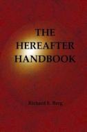The Hereafter Handbook di Richard E. Berg edito da Createspace