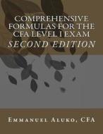 Comprehensive Formulas for the Cfa Level I Exam di Emmanuel Aluko Cfa edito da Createspace