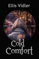 Cold Comfort di Ellis Vidler edito da Createspace
