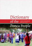 Dictionary of the Ponca People di Louis Headman, Sean O'Neill edito da University of Nebraska Press