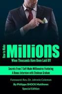 How to Make Millions When Thousands Have Been Laid Off Featuring Stedman Graham di Philippe Matthews edito da Createspace