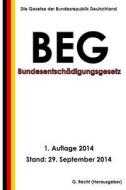 Bundesentschadigungsgesetz - Beg di G. Recht edito da Createspace