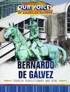 Bernardo de Gálvez: Spanish Revolutionary War Hero di Michelle McIlroy edito da ROSEN CENTRAL