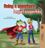 Being a Superhero (English Hungarian Bilingual Book) di Liz Shmuilov, Kidkiddos Books, Tbd edito da KidKiddos Books Ltd.