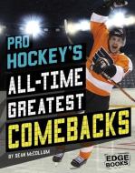 Pro Hockey's All-Time Greatest Comebacks di Sean Mccollum edito da CAPSTONE PR