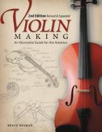 Violin Making, 2nd Edn Rev and Exp di Bruce Ossman edito da Fox Chapel Publishing