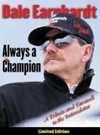 Dale Earnhardt: Always a Champion: A Tribute and Farewell to the Intimidator di Triumph Books edito da TRIUMPH BOOKS