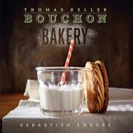 Bouchon Bakery di Thomas Keller, Sebastien Rouxel edito da Workman Publishing