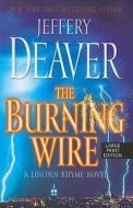 The Burning Wire di Jeffery Deaver edito da Large Print Press