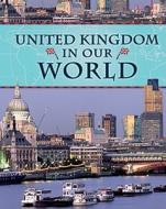 United Kingdom in Our World di Michael Burgan edito da Smart Apple Media
