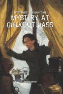 Mystery at Chilkoot Pass di Barbara Steiner edito da Skyview Books