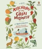 Kitchens of the Great Midwest di J. Ryan Stradal edito da Penguin Audiobooks