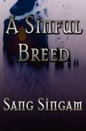 A Sinful Breed di Sang Singam edito da America Star Books