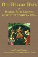 Old Deccan Days, or, Hindoo Fairy Tales Current in Southern India edito da Flying Chipmunk Publishing