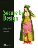Secure By Design_p1 di Dan Bergh Johnsson, Daniel Deogun, Daniel Sawano edito da Manning Publications