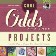 Cool Odds and Ends Projects: Creative Ways to Upcycle Your Trash Into Treasure di Pam Scheunemann edito da CHECKERBOARD