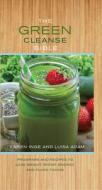 The Green Cleanse Bible di Karen Inge, Luisa Adam edito da Thunder Bay Press