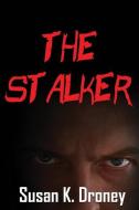 The Stalker di Susan K. Droney edito da LIGHTNING SOURCE INC