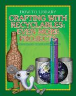 Crafting with Recyclables: Even More Projects di Dana Meachen Rau edito da CHERRY LAKE PUB