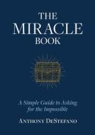 Ten Steps to Obtaining a Miracle di Anthony Destefano edito da SOPHIA INST PR