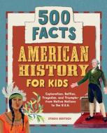 American History for Kids: 500 Facts! di Stacia Deutsch edito da ROCKRIDGE PR