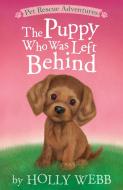 The Puppy Who Was Left Behind di Holly Webb edito da TIGER TALES