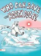 Who Can Save the North Pole? di Carolyn Macy edito da Tate Publishing & Enterprises