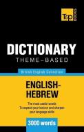 Theme-based dictionary British English-Hebrew - 3000 words di Andrey Taranov edito da T&P BOOKS PUB LTD